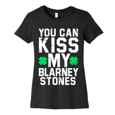 You Can Kiss My Blarney Stones Womens T-Shirt