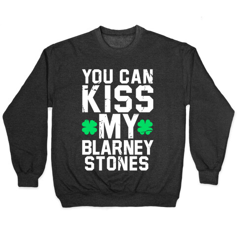 You Can Kiss My Blarney Stones Pullover