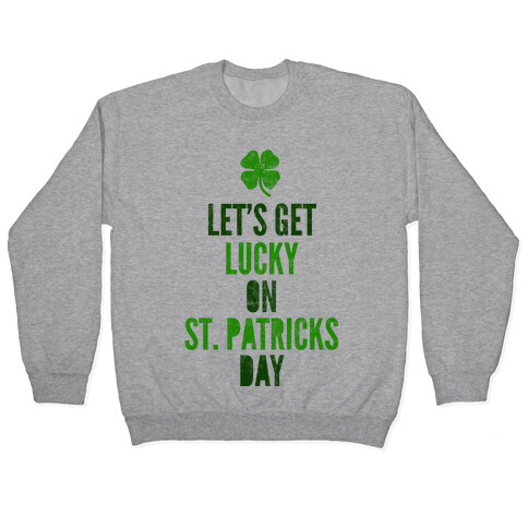 Let's Get Lucky On St. Patrick's Day Pullover