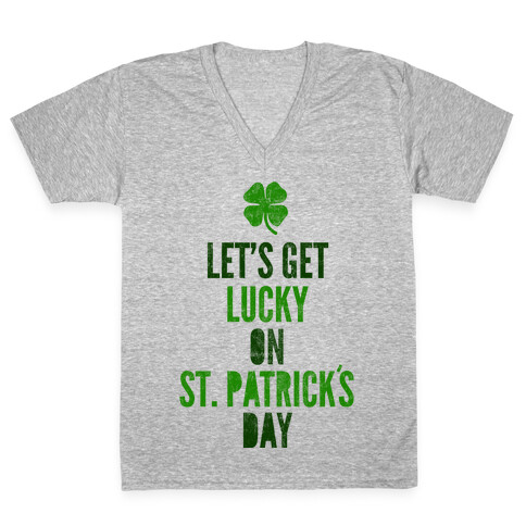 Let's Get Lucky On St. Patrick's Day V-Neck Tee Shirt