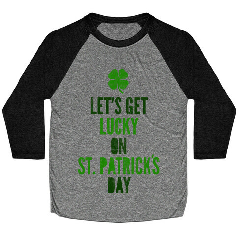 Let's Get Lucky On St. Patrick's Day Baseball Tee