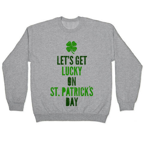 Let's Get Lucky On St. Patrick's Day Pullover