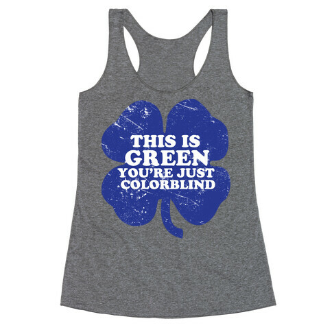 This Is Green You're Just Colorblind Racerback Tank Top