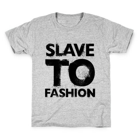 Slave To Fashion Kids T-Shirt