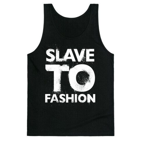 Slave To Fashion Tank Top