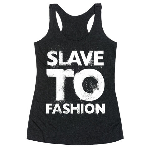 Slave To Fashion Racerback Tank Top