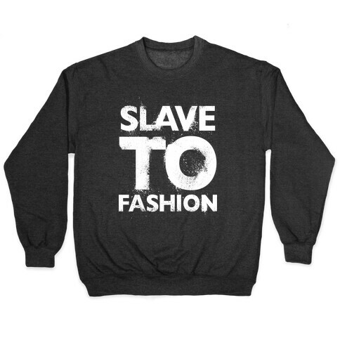 Slave To Fashion Pullover