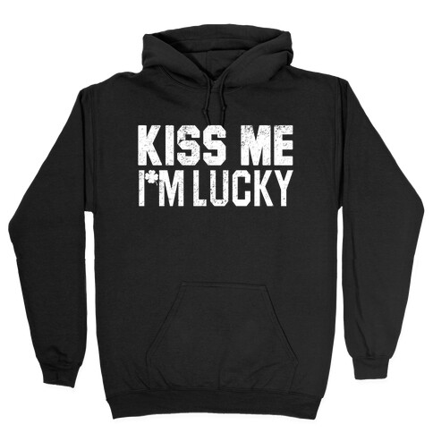 Kiss Me, I'm Lucky Hooded Sweatshirt