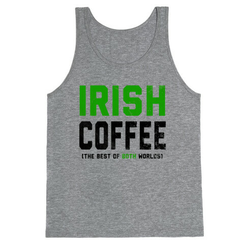 Irish Coffee (The Best of Both Worlds) Tank Top