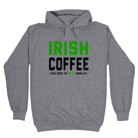 Irish Coffee (The Best of Both Worlds) Hooded Sweatshirt