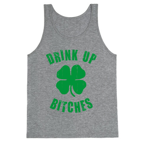 Drink Up Bitches (St. Patrick's Day) Tank Top