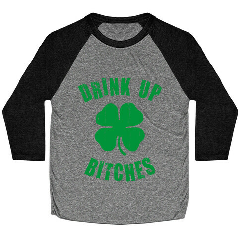 Drink Up Bitches (St. Patrick's Day) Baseball Tee