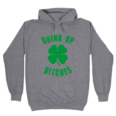 Drink Up Bitches (St. Patrick's Day) Hooded Sweatshirt