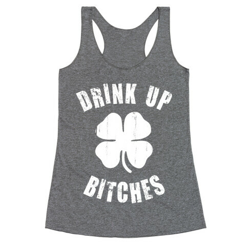 Drink Up Bitches (St. Patrick's Day) Racerback Tank Top