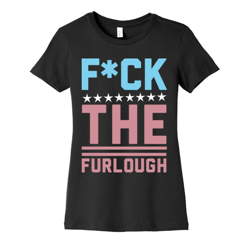 F*** The Furlough (Censored) Womens T-Shirt