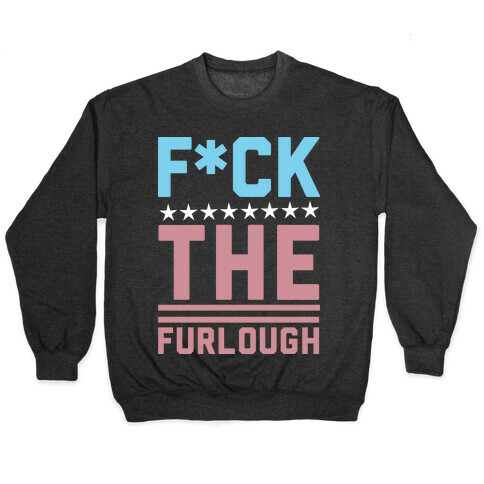 F*** The Furlough (Censored) Pullover