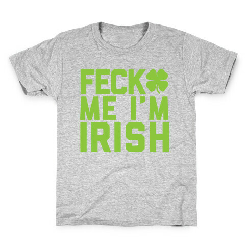 Feck Me I'm Irish Kids T-Shirt