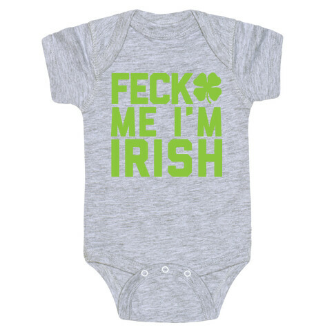 Feck Me I'm Irish Baby One-Piece