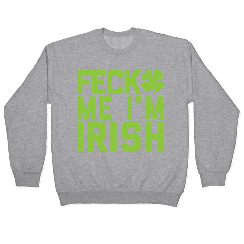 Feck Me I'm Irish Pullover