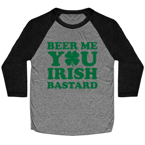 Beer Me You Irish Bastard Baseball Tee