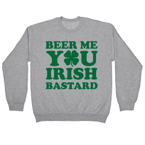 Beer Me You Irish Bastard Pullover