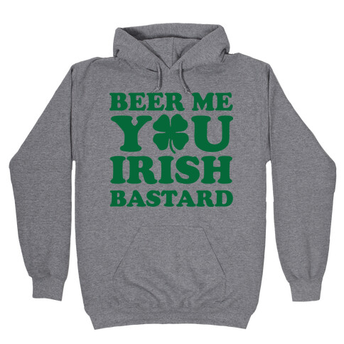 Beer Me You Irish Bastard Hooded Sweatshirt