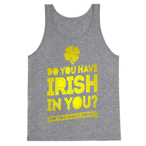 Do You Have Irish In You? Tank Top