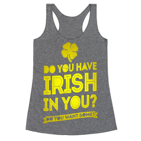 Do You Have Irish In You? Racerback Tank Top