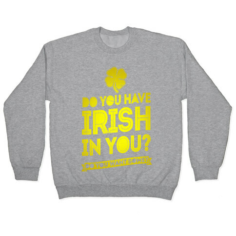Do You Have Irish In You? Pullover