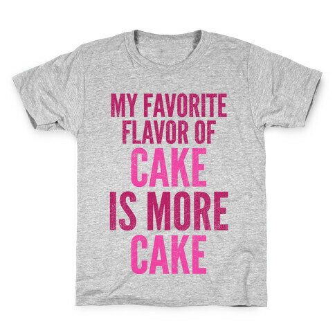 My Favorite Flavor Of Cake Is More Cake Kids T-Shirt