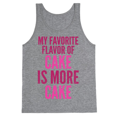 My Favorite Flavor Of Cake Is More Cake Tank Top