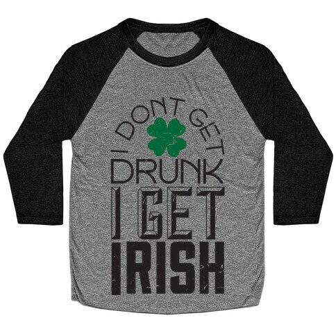 I Get Irish Baseball Tee