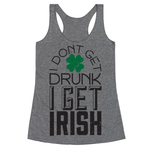 I Get Irish Racerback Tank Top