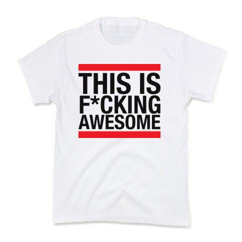 This Is F*cking Awesome Kids T-Shirt