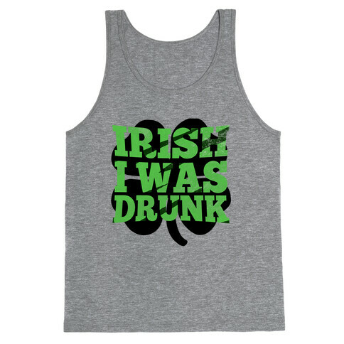 Irish I was Drunk Tank Top