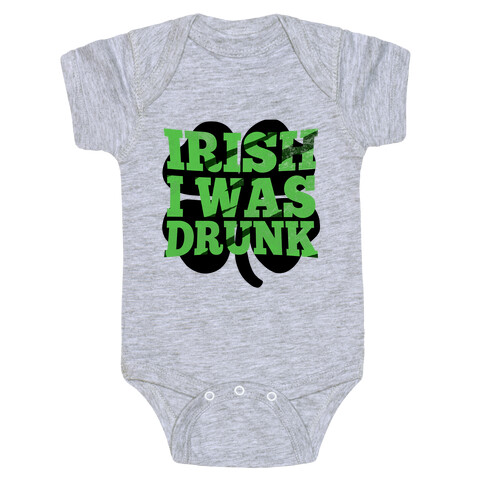 Irish I was Drunk Baby One-Piece