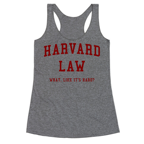 Harvard Law What Like It's Hard? Racerback Tank Top