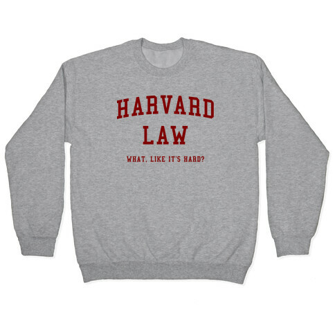 Harvard Law What Like It's Hard? Pullover