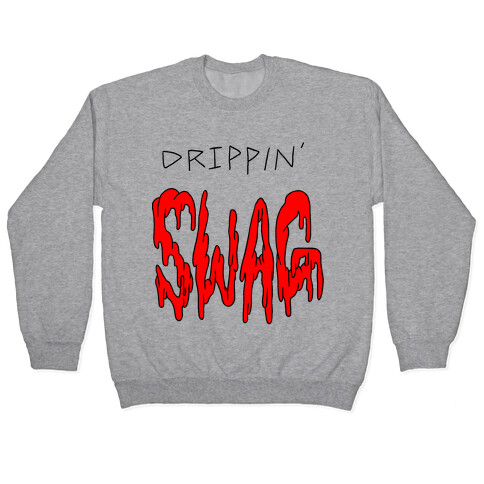 Drippin Swag Pullover