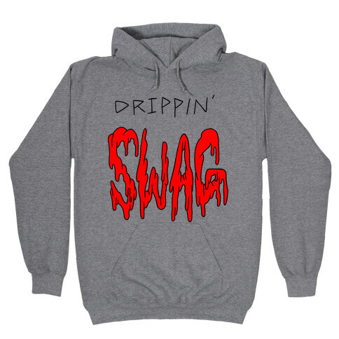 Drippin Swag Hooded Sweatshirt