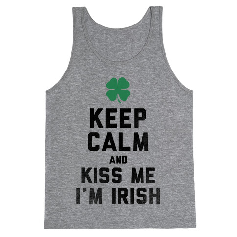 Keep Calm and Kiss Me, I'm Irish Tank Top
