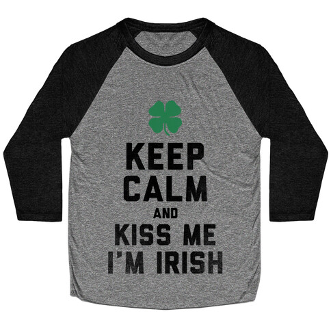 Keep Calm and Kiss Me, I'm Irish Baseball Tee