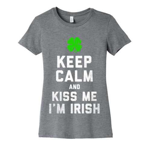 Keep Calm and Kiss Me, I'm Irish Womens T-Shirt