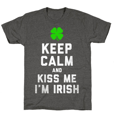 Keep Calm and Kiss Me, I'm Irish T-Shirt