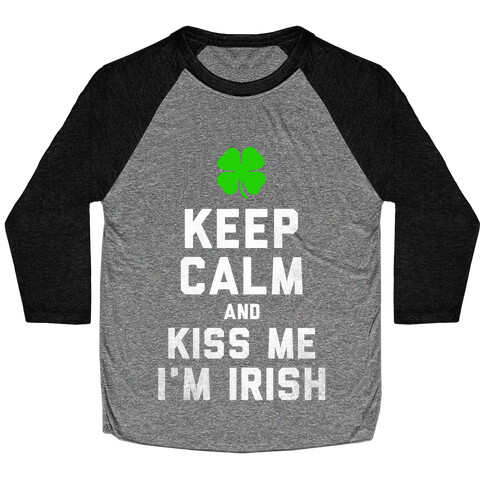 Keep Calm and Kiss Me, I'm Irish Baseball Tee
