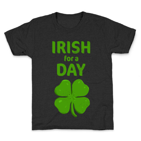 Irish For a Day! Kids T-Shirt