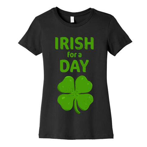 Irish For a Day! Womens T-Shirt