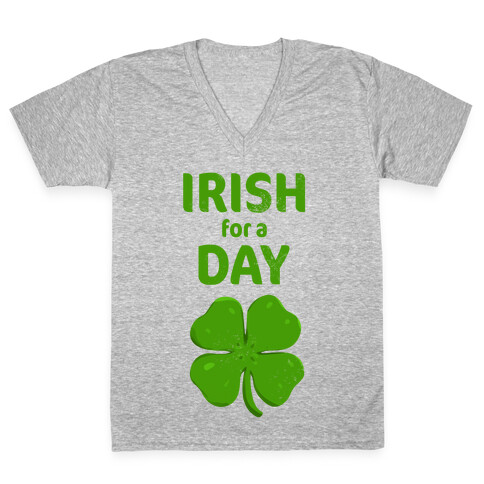 Irish For a Day! V-Neck Tee Shirt