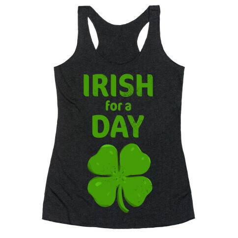 Irish For a Day! Racerback Tank Top