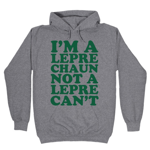 I'm A Leprechaun Not A Leprecan't Hooded Sweatshirt